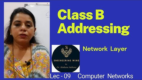 Lec09-Class B addressing with an example |classful addressing |computer Networks