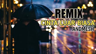 Top Hits - Cinta Luar Biasa Andmesh Dj Remix Rrc
