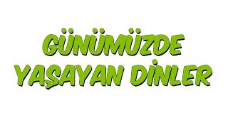 Günümüzde Yaşayan Dinler