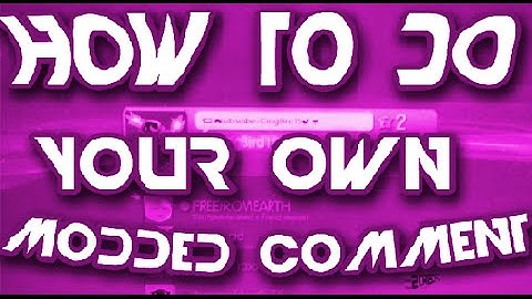 How To Make Your Own Modded Comment [PS3/4.76]