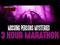 WARNING! Don't Miss Our 3 Hour Missing Persons Mysteries Marathon