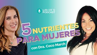 Los 5 nutrientes para mujeres después de los 40 con Coco March y Nathaly Marcus en Las 3 R -Ep. #132