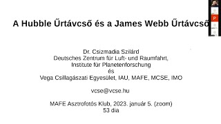 Dr. Csizmadia Szilárd: Mit kell tudni a HST-ről és a JWST-ről? (2023.01.05)