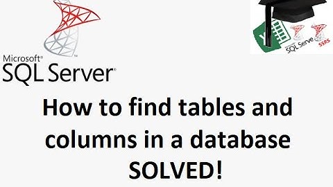 MS SQL tutorial on searching for tables or columns in a database