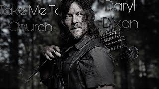 Daryl Dixon || Take Me To Church || [TWD Tribute]