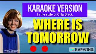 WHERE IS TOMORROW - (Karaoke version in the style of Cilla Black)