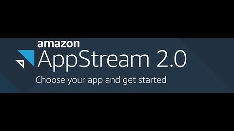 Stream Any App Anywhere: Introduction to AWS AppStream