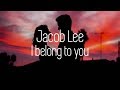 Jacob Lee - I Belong to You (Lyric Video)