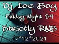 Dj Ice Boy Friday Night S9 Strictly RnB 17.12.2021