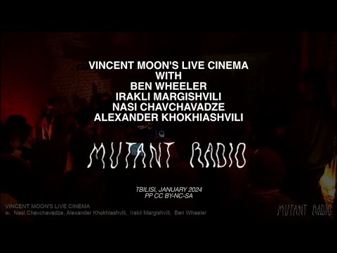 Vincent Moon's Live Cinéma ☰ Mutant Radio, Tbilisi (2024) part 2