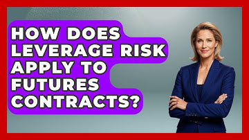 How Does Leverage Risk Apply To Futures Contracts? - Stock and Options Playbook