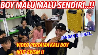 BOY MALU SENDIRI..!! Nonton video pertama kali boy masuk GWSM