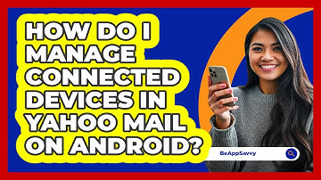 How do I manage connected devices in Yahoo Mail on Android? - Be App Savvy