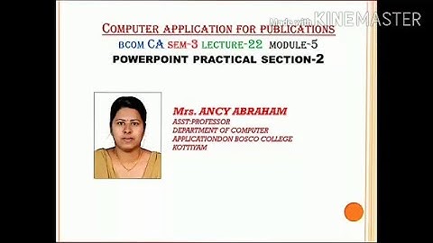 COMPUTER APPLICATION FOR PUBLICATIONS; LEC-22; POWERPOINT PRACTICAL SECTION-2; BCOMCA; SEM-3; MOD-5
