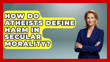 How Do Atheists Define Harm In Secular Morality? - Learn About Atheism