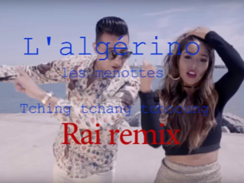 L'Algérino - Les Menottes (Tching Tchang Tchong) Rai Remix