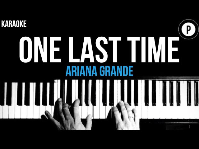 Ariana Grande - One Last Time Karaoke SLOWER Acoustic Piano Instrumental Cover Lyrics