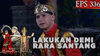 Yudakara Rela lakukan Apapun demi Rara Santang - Kembalinya Raden Kian Santang