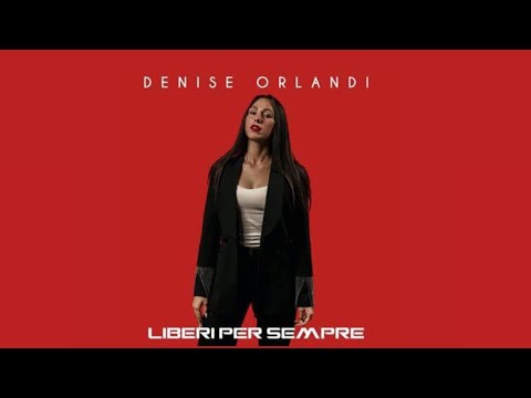 Denise Orlandi- Liberi per sempre