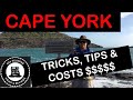 Cape York tricks, tips and cost $$$$$$$