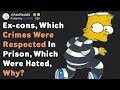 Former Prisoners, Which Crimes Were Respected In Prison? (AskReddit)