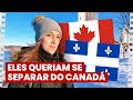 Por que quebec  to diferente do canad  quase viraram um pas vem entender essa histria 