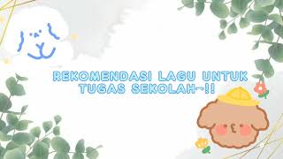 Rekomendasi Lagu Untuk Tugas Sekolah || No Coppy