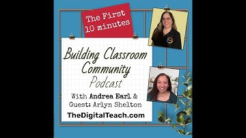 The First 10 Minutes:  Getting Students Ready to Learn (Building Classroom Community Podcast)