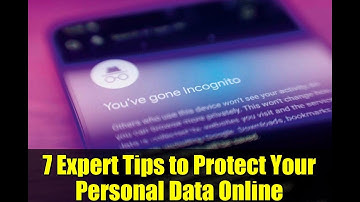 7 Expert Tips to Protect Your Personal Data Online