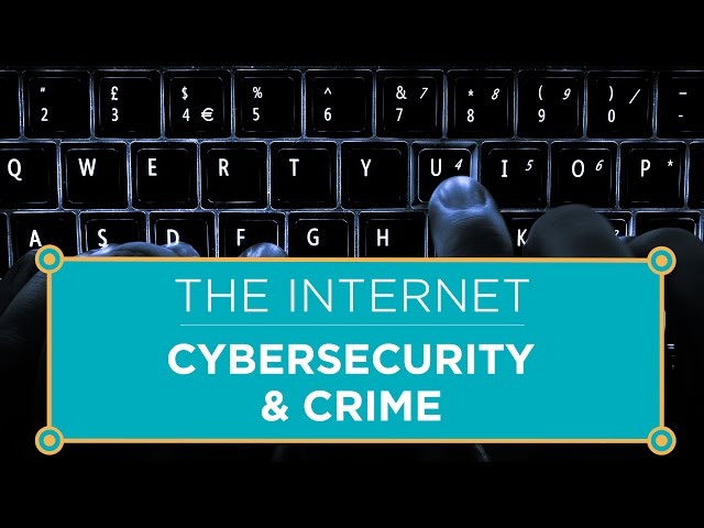 The Internet: Cybersecurity u0026 Crime class=