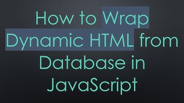 How to Wrap Dynamic HTML from Database in JavaScript