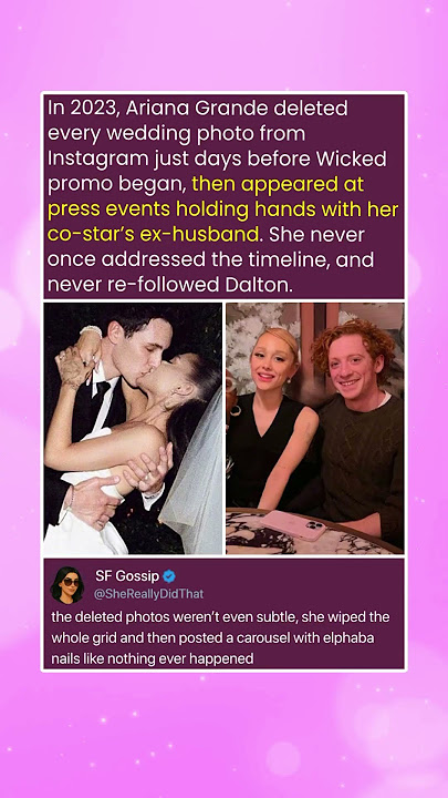 In 2023, Ariana Grande deleted every wedding photo from Instagram just days before Wicked promo