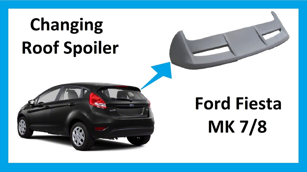 How to remove swap change the rear spoiler on Ford Fiesta Mk7 