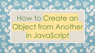 How to Create an Object from Another in JavaScript