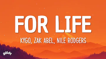 Kygo, Zak Abel, Nile Rodgers - For Life (Lyrics)