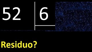 Dividir 52 Entre 6 , Residuo , Es Exacta O Inexacta La Division , Cociente Dividendo Divisor ?