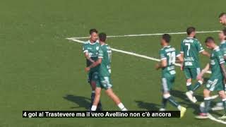 4 gol al Trastevere ma il vero Avellino non c'è ancora