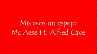 Mis Ojos Un Espejo - Mc Aese Ft. Alfred Cave LETRA chords