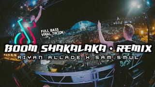 VIRAL TIKTOK🔥DJ BOOM SHAKALAKA - REMIX - RIYAN ALLADE x SAM SMVLL - NEW 2021