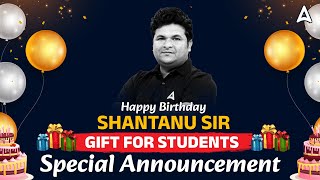 Happy birthday Shantanu sir Gift for Students Special Announcement