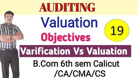 Valuation/objectives/Verification Vs Valuation/Auditing