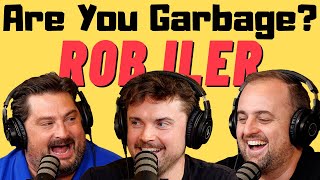 Are You Garbage Comedy Podcast: Rob Iler!