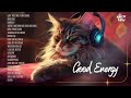 Good Energy 🔥 Chill Music to start your day - Tiktok trending songs 2023