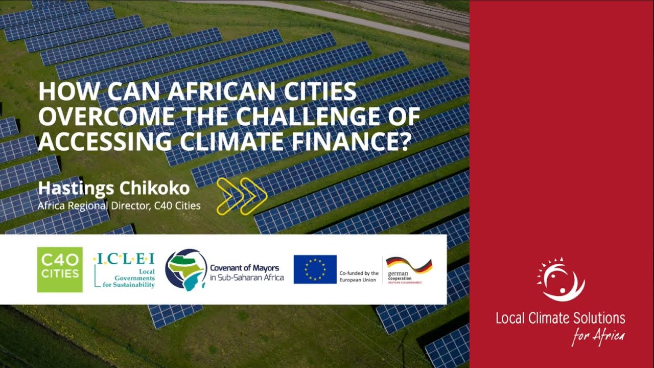 How African cities can access climate finance - Hastings Chikoko, C40 ...