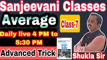 AVERAGE||ADVANCED TRICK||CHAPTER||SANJEEVANI CLASSES MEERUT ||BY SHUKLA SIR