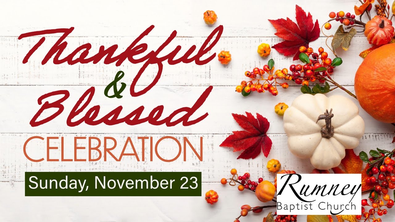 Thankful & Blessed Celebration  Sunday 23, 2025 Rumney Baptist Church