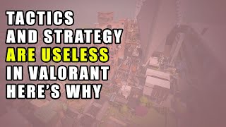 Why Strategy is Useless in Valorant