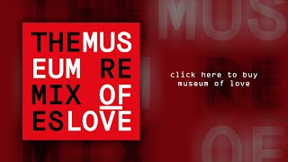 Museum Of Love "The Large Glass" (Basic Satan Remix) [Official Audio]