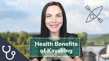 Does Kayaking Have Health Benefits?