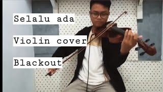 Selalu Ada - blackout (violin cover by andika wafi)